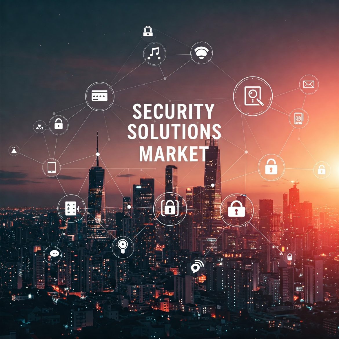 Security Solutions Market Growth & Forecast (2024 – 2032)